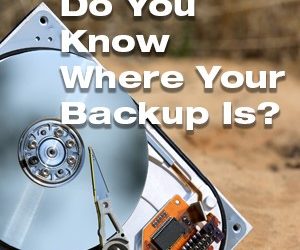 Do You Know Where Your Backup Is?