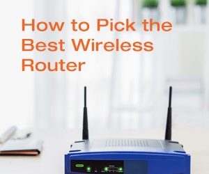 How to Pick the Best Wireless Router